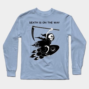 Death Is On The Way Long Sleeve T-Shirt